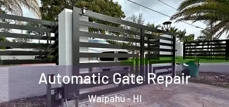 Automatic Gate Repair Waipahu - HI