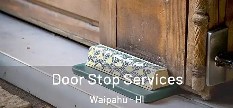 Door Stop Services Waipahu - HI