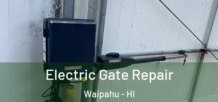 Electric Gate Repair Waipahu - HI