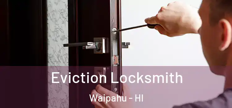 Eviction Locksmith Waipahu - HI