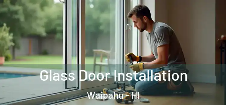 Glass Door Installation Waipahu - HI