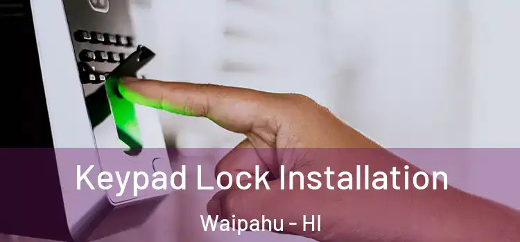 Keypad Lock Installation Waipahu - HI