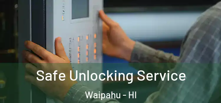 Safe Unlocking Service Waipahu - HI