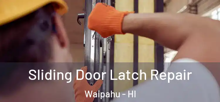 Sliding Door Latch Repair Waipahu - HI